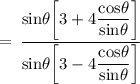 \rm \:  =  \: \dfrac{sin\theta \bigg[3 + 4\dfrac{cos\theta }{sin\theta } \bigg]}{sin\theta \bigg[3 - 4\dfrac{cos\theta }{sin\theta } \bigg]}