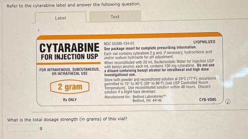 Refer to the cytarabine label and answer the following question.

Label
Text
LYOPHILIZED
CYTARABIN