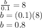 \frac{b}{0.1} = 8\\b= (0.1)(8)\\b=0.8