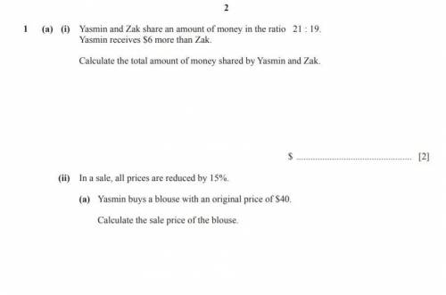 1 (a) (i) Yasmin and Zak share an amount of money in the ratio 21 : 19.

Yasmin receives $6 more t