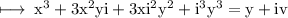 \rm \longmapsto\: {x}^{3} + 3 {x}^{2}yi   + 3x  {i}^{2} {y}^{2} +   {i}^{3} {y}^{3}    = y + iv