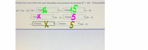 Choose the correct item from each drop-down menu to factor the trinomial 3x2 + 13x – 10 by grouping.