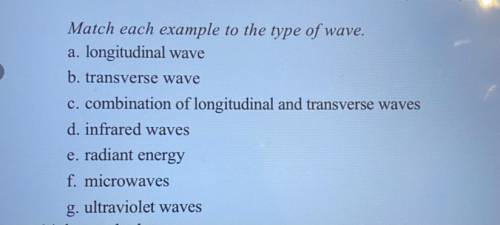 PLSSSSS I NEED HELL QUICK

I’m pretty sure you’re supposed to give an example for each wave