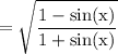 \rm =  \sqrt{ \dfrac{1 -  \sin(x) }{1 +  \sin(x) } }