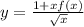 y =  \frac{1 + xf(x)}{ \sqrt{x} }