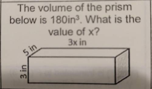 The volume of the prism below is 180in3. What is the value of x?