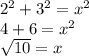 {2}^{2}   + {3}^{2}  =  {x}^{2}  \\ 4 + 6 =  {x}^{2}  \\  \sqrt{10}  = x