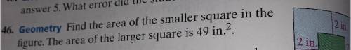 Find the area of the smaller square in the figure. The area of the larger is 49 in ^2