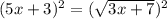 (5x + 3)^{2}= (\sqrt{3x+7} )^{2}