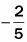 7.

Find the slope of a line parallel to 5x + 2y = 6.
A. 5/2
B. -5/2
C. -2/5
D. 2/5