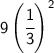 \sf 9\left(\cfrac{1}{3}\right)^2