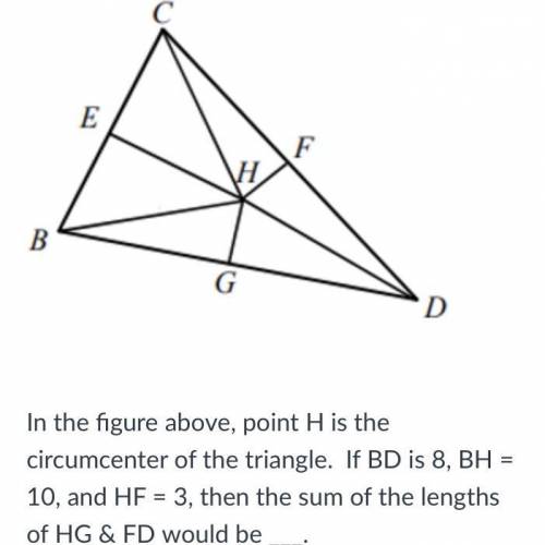 In the figure above, point H is the circumcenter of the triangle. If BD is 8, BH = 10, and HF = 3,