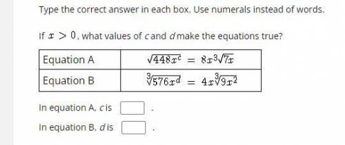 Type the correct answer in each box. Use numerals instead of words.

If , what values of c and d m