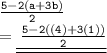 \large \tt \frac{5 - 2(a + 3b)}{2}  \\  =  \large   \underline{\underline{\tt \:  \frac{5 - 2((4) + 3(1))}{2} }}