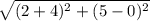 \sqrt{(2 + 4) ^{2}  +( 5 - 0)^{2} }