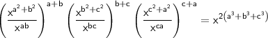 \sf\left(\dfrac{x^{a^2+b^2}}{x^{ab}}\right)^{a+b}\left(\dfrac{x^{b^2+c^2}}{x^{bc}}\right)^{b+c}\left(\dfrac{x^{c^2+a^2}}{x^{ca}}\right)^{c+a}=x^{2\left(a^3+b^3+c^3\right)}