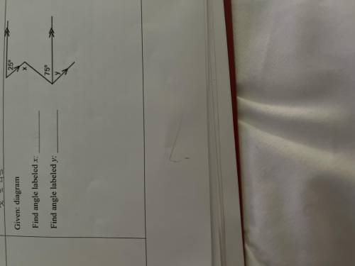Given Diagram
Find angle labeled x:
Find angle labeled y: