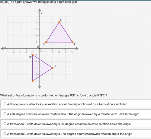 the figure shows two triangles on a coordinate grid: what set of transformations is performed on tr