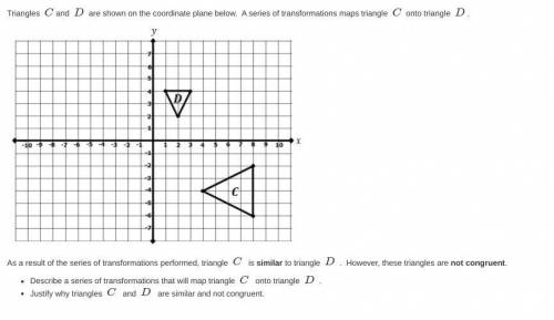 Triangles C and D are shown on the coordinate plane below. A series of transformations maps triangl