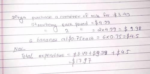 I WILL MARK BRIANLIEST 

Divya also wants to make fruit smoothies for dessert. She purchases
a cont