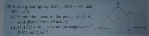 In the given figure, ABC = AED = 90° and BD = DE.

(i) Name the locus of the points which are equi
