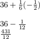36 + \frac{1}{6} (-\frac{1}{2})\\\\36 - \frac{1}{12}  \\\frac{431}{12}