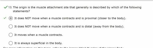 The origin is the muscle attachment site that generally is described by which of the following stat