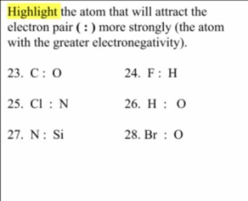 Select the atom that will attract the electron pair (:) more strongly (the atom with the greater el