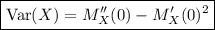 \boxed{\mathrm{Var}(X) = M_X''(0) - M_X'(0)^2}