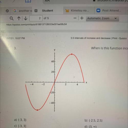 When is the function increasing?