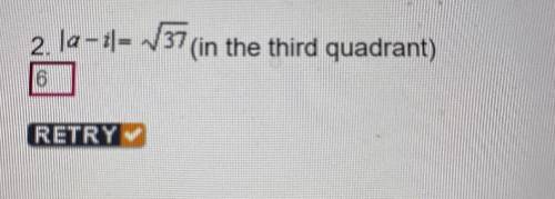 La - i|= square root of 37 (in the third quadrant)
What is a?