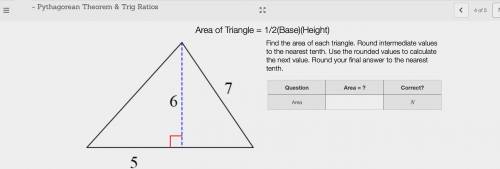 Find the Area of each triangle. Round intermediate values to the nearest tenth. Use the rounded val