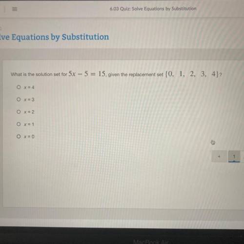 What is the solution set for 5x – 5 = 15, given the replacement set {0, 1, 2, 3, 4}?

-
Ox=4
Ox=3