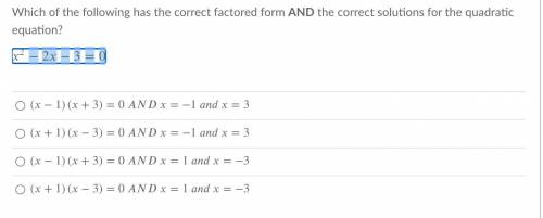 Which of the following has the correct factored form AND the correct solutions for the quadratic eq