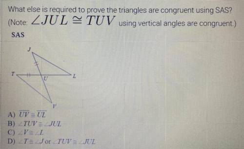 What else is required to prove the triangles are congruent using SAS?

See picture for full proble