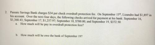 Passaic Savings Bank charges $34 per check overdraft protection fee. On September 15, Lizandro had