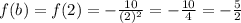 f(b)=f(2)=-\frac{10}{(2)^2}=-\frac{10}{4}=-\frac{5}{2}