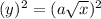 (y)^2 = (a\sqrt{x})^2