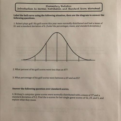 Label the bell curve using the following situation, then use the diagram to answer the

following