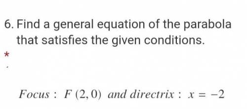 Find a general equation of the parabola that satisfies the given conditions.