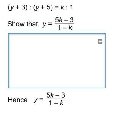 (y+3):(y+5)=k:1
show that y=(5k-3)/(1-k)
hence y=(5k-2)/(1-k)
