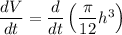 \dfrac{dV}{dt} = \dfrac{d}{dt}\left(\dfrac{\pi}{12}h^3\right)