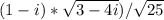 (1 - i) * \sqrt{3 - 4i} ) / \sqrt{25}