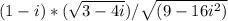 (1 - i) * (\sqrt{3 - 4i} ) / \sqrt{(9 - 16i^{2} )