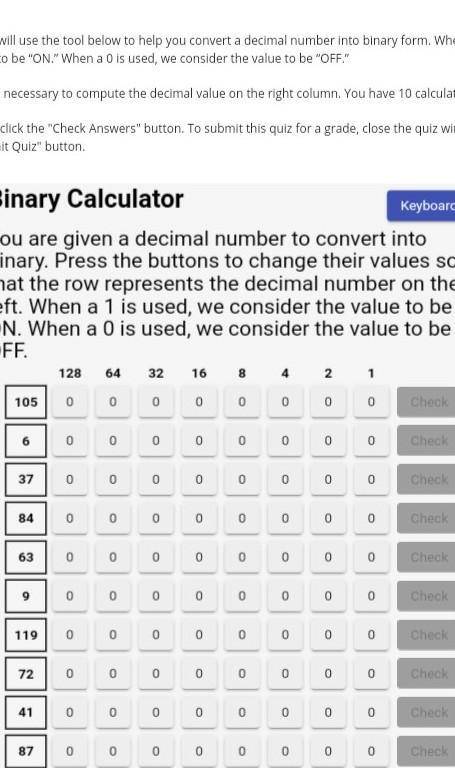 Binary Calculator

Exercise ObjectivesYou are given a decimal number to convert into binary. Press