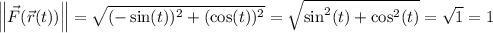 \left\| \vec F(\vec r(t)) \right\| = \sqrt{(-\sin(t))^2 + (\cos(t))^2} = \sqrt{\sin^2(t) + \cos^2(t)} = \sqrt{1} = 1