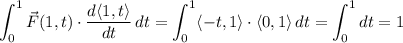 \displaystyle \int_0^1 \vec F(1,t) \cdot \frac{d\langle1,t\rangle}{dt} \, dt = \int_0^1 \langle -t, 1 \rangle \cdot \langle 0, 1 \rangle \, dt = \int_0^1 dt = 1
