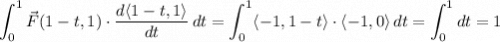 \displaystyle \int_0^1 \vec F(1-t,1) \cdot \frac{d\langle1-t,1\rangle}{dt} \, dt = \int_0^1 \langle -1, 1-t \rangle \cdot \langle -1, 0 \rangle \, dt = \int_0^1 dt = 1