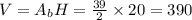 V = A_bH = \frac{39}2\times 20 = 390