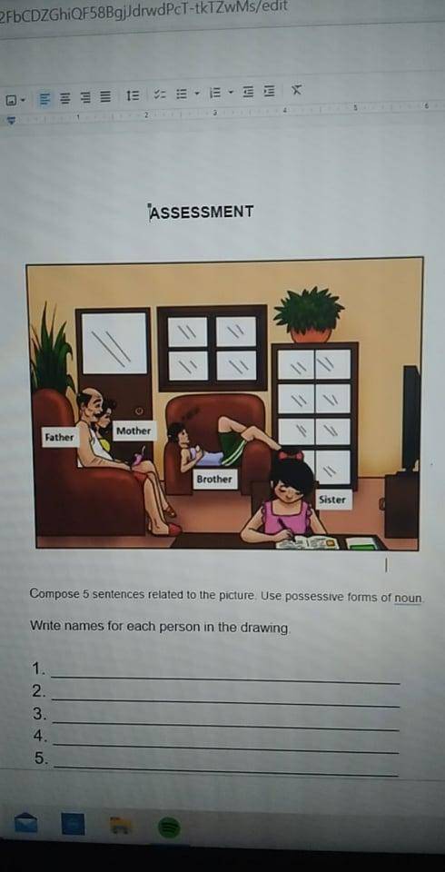 ASSESSMENT

Compose 5 sentences related to the picture. Use possessive forms of noun.
Write names